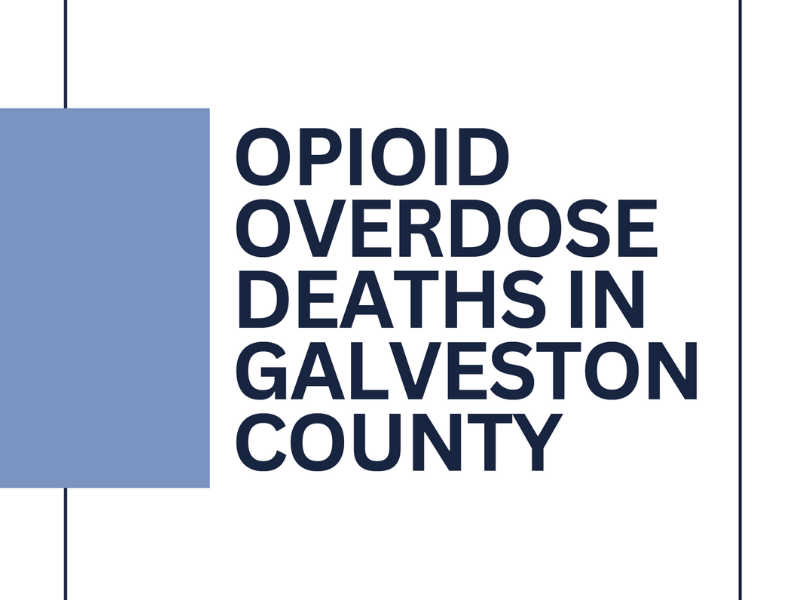 Opioid Overdose deaths in galveston county